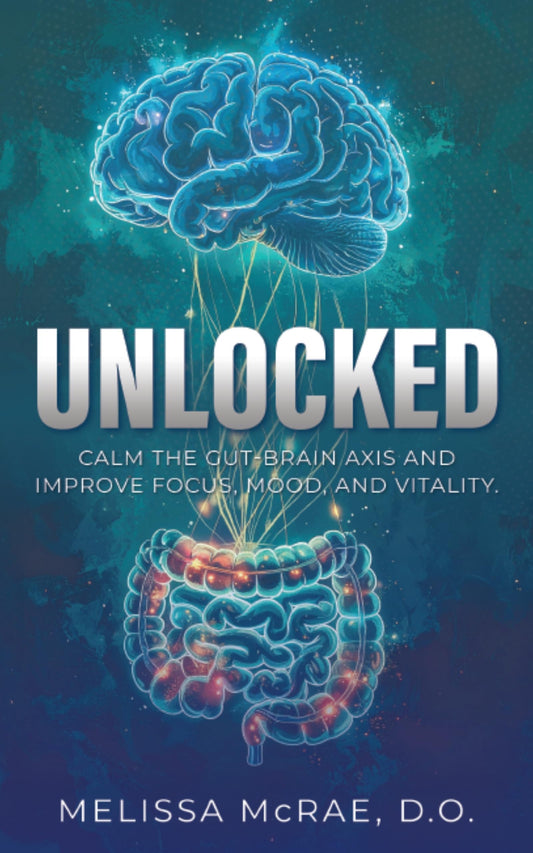 UNLOCKED: Calm The Gut-Brain Axis and Improve Focus, Mood, and Vitality